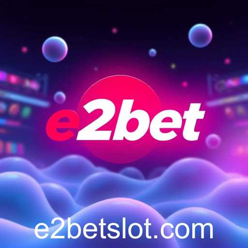 E2bet: Revolutionizing Online Gaming in 2025